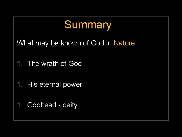Summary What may be known of God in Nature: 1. The wrath of God