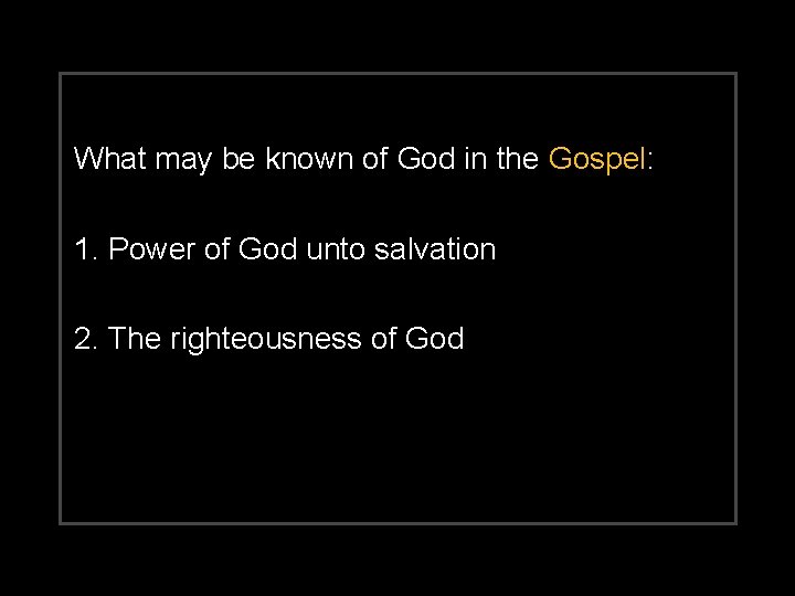 What may be known of God in the Gospel: 1. Power of God unto