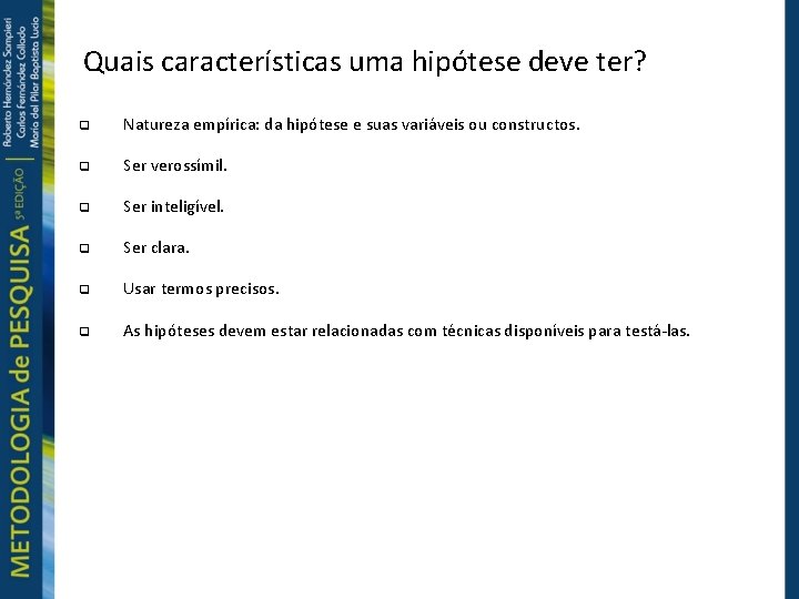 Quais características uma hipótese deve ter? Natureza empírica: da hipótese e suas variáveis ou