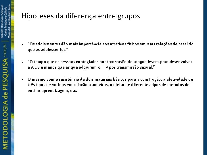 Hipóteses da diferença entre grupos “Os adolescentes dão mais importância aos atrativos físicos em