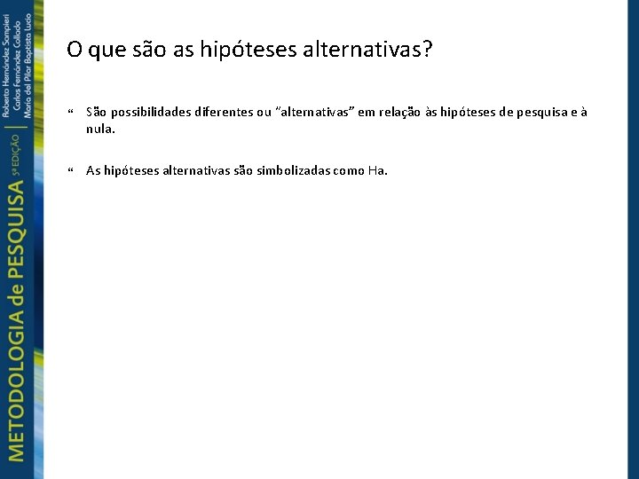 O que são as hipóteses alternativas? São possibilidades diferentes ou “alternativas” em relação às