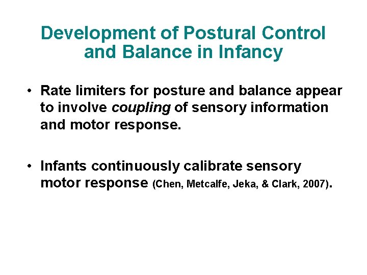 Development of Postural Control and Balance in Infancy • Rate limiters for posture and