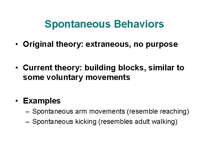 Spontaneous Behaviors • Original theory: extraneous, no purpose • Current theory: building blocks, similar