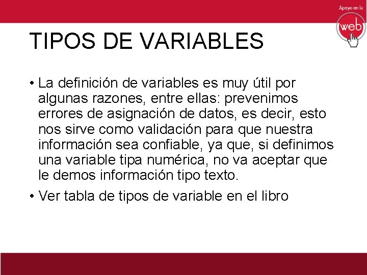 TIPOS DE VARIABLES • La definición de variables es muy útil por algunas razones,