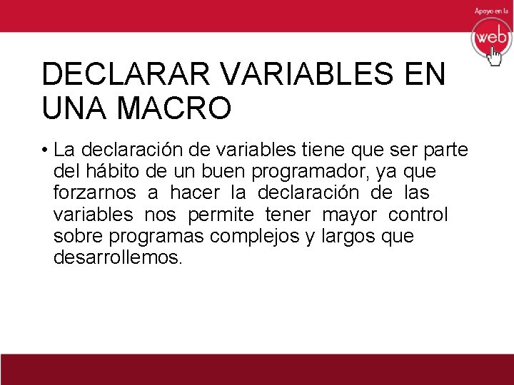 DECLARAR VARIABLES EN UNA MACRO • La declaración de variables tiene que ser parte