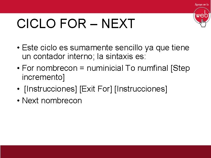 CICLO FOR – NEXT • Este ciclo es sumamente sencillo ya que tiene un