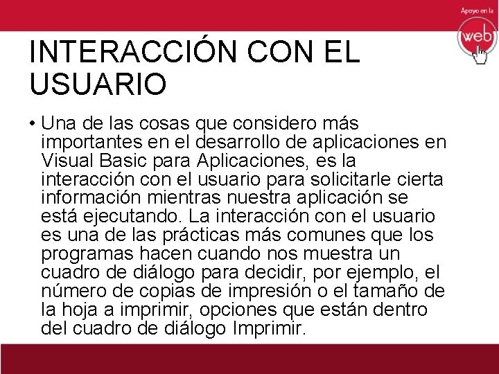 INTERACCIÓN CON EL USUARIO • Una de las cosas que considero más importantes en