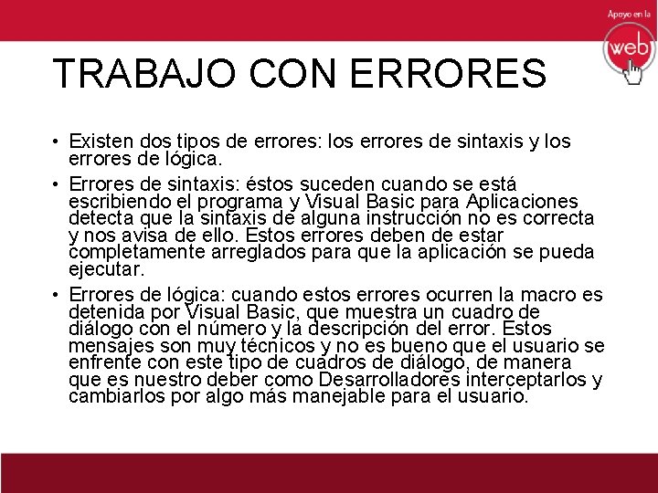 TRABAJO CON ERRORES • Existen dos tipos de errores: los errores de sintaxis y