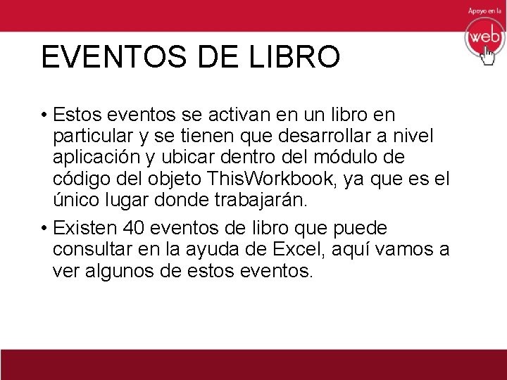 EVENTOS DE LIBRO • Estos eventos se activan en un libro en particular y