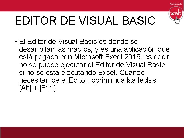 EDITOR DE VISUAL BASIC • El Editor de Visual Basic es donde se desarrollan
