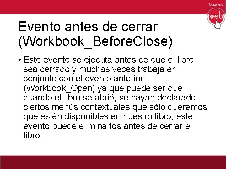 Evento antes de cerrar (Workbook_Before. Close) • Este evento se ejecuta antes de que