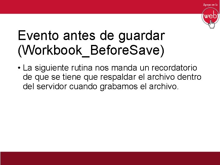 Evento antes de guardar (Workbook_Before. Save) • La siguiente rutina nos manda un recordatorio