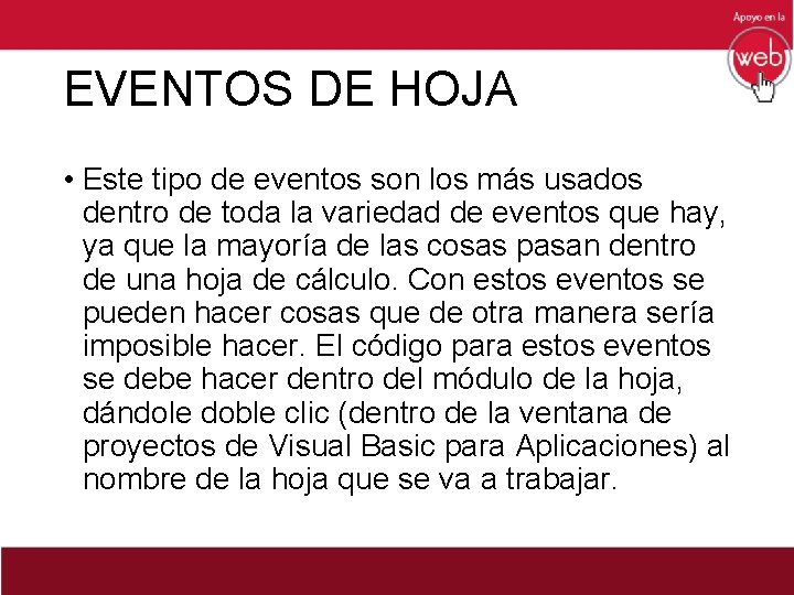EVENTOS DE HOJA • Este tipo de eventos son los más usados dentro de