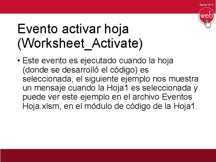 Evento activar hoja (Worksheet_Activate) • Este evento es ejecutado cuando la hoja (donde se
