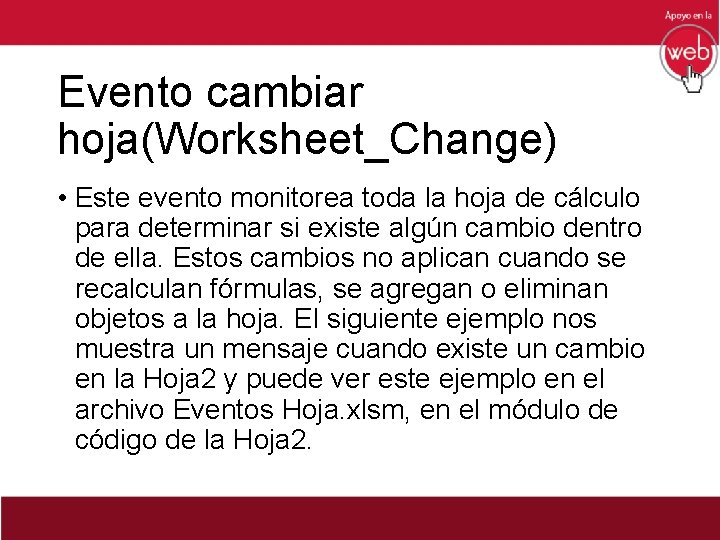 Evento cambiar hoja(Worksheet_Change) • Este evento monitorea toda la hoja de cálculo para determinar