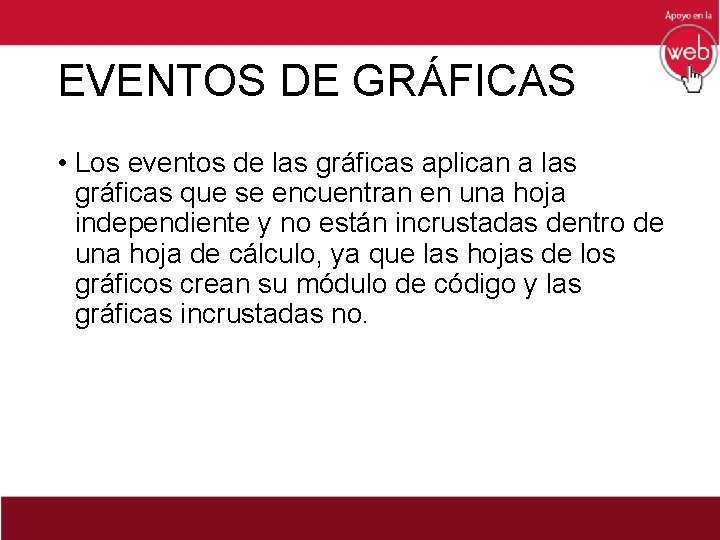 EVENTOS DE GRÁFICAS • Los eventos de las gráficas aplican a las gráficas que