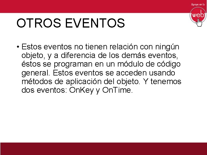 OTROS EVENTOS • Estos eventos no tienen relación con ningún objeto, y a diferencia