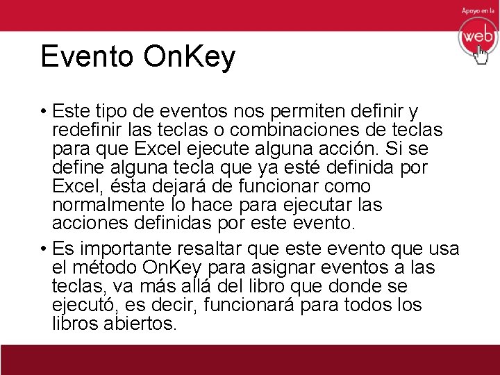 Evento On. Key • Este tipo de eventos nos permiten definir y redefinir las