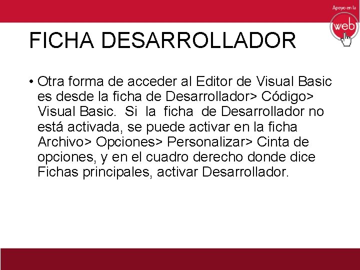 FICHA DESARROLLADOR • Otra forma de acceder al Editor de Visual Basic es desde