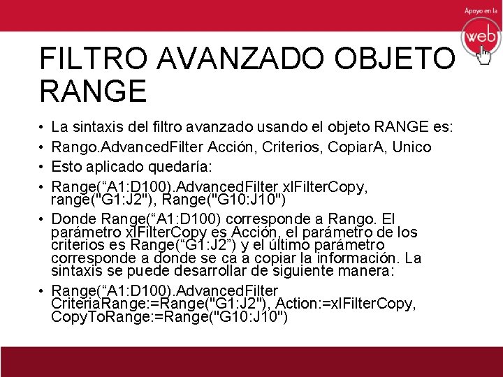 FILTRO AVANZADO OBJETO RANGE • • La sintaxis del filtro avanzado usando el objeto