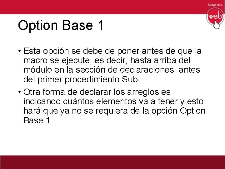 Option Base 1 • Esta opción se debe de poner antes de que la