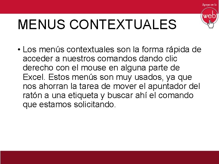 MENUS CONTEXTUALES • Los menús contextuales son la forma rápida de acceder a nuestros