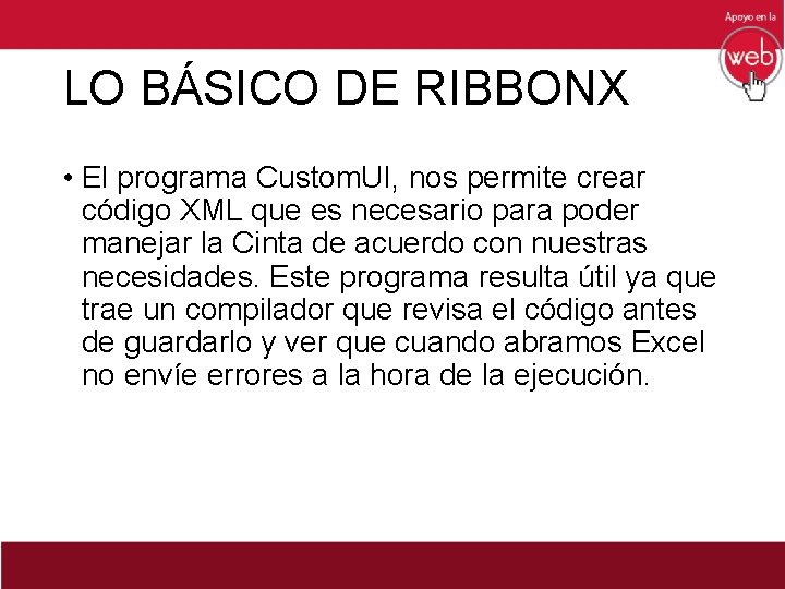 LO BÁSICO DE RIBBONX • El programa Custom. UI, nos permite crear código XML