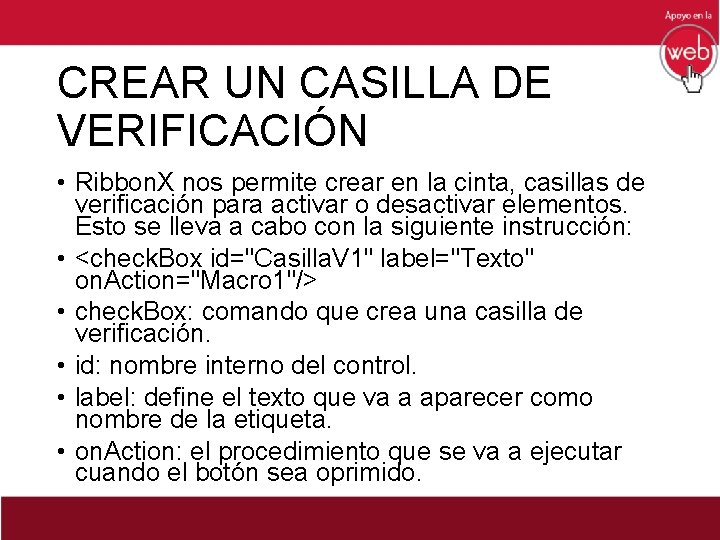 CREAR UN CASILLA DE VERIFICACIÓN • Ribbon. X nos permite crear en la cinta,