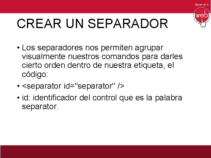 CREAR UN SEPARADOR • Los separadores nos permiten agrupar visualmente nuestros comandos para darles