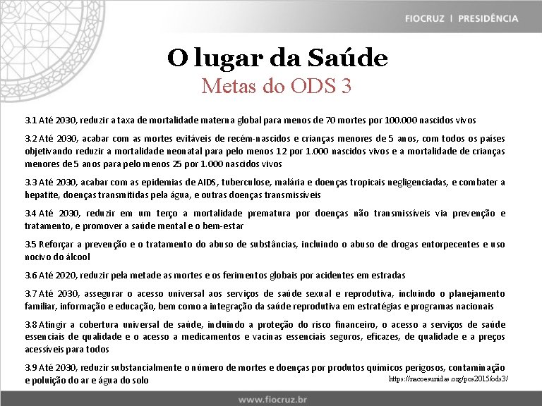 O lugar da Saúde Metas do ODS 3 3. 1 Até 2030, reduzir a