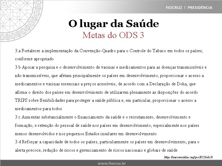 O lugar da Saúde Metas do ODS 3 3. a Fortalecer a implementação da