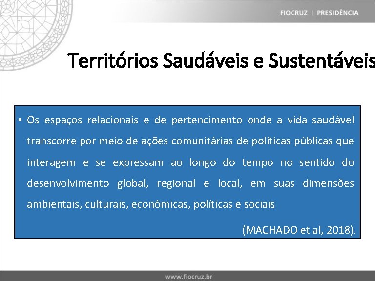 Territórios Saudáveis e Sustentáveis • Os espaços relacionais e de pertencimento onde a vida