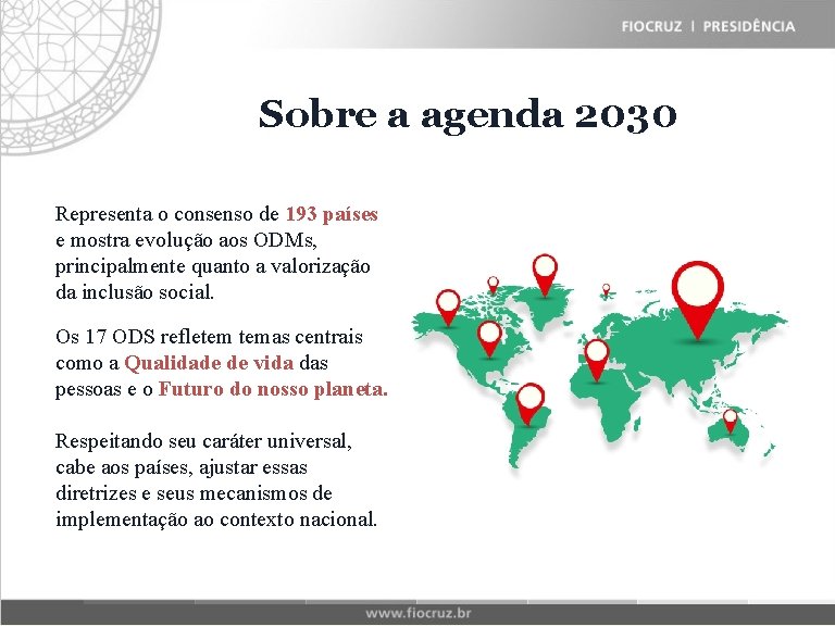 Fiocruz Sobre Historical a agenda Matrix 2030 Representa o consenso de 193 países e