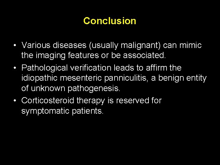 Conclusion • Various diseases (usually malignant) can mimic the imaging features or be associated.