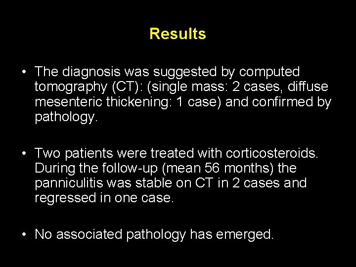 Results • The diagnosis was suggested by computed tomography (CT): (single mass: 2 cases,