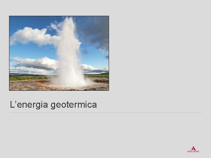 L’energia geotermica 