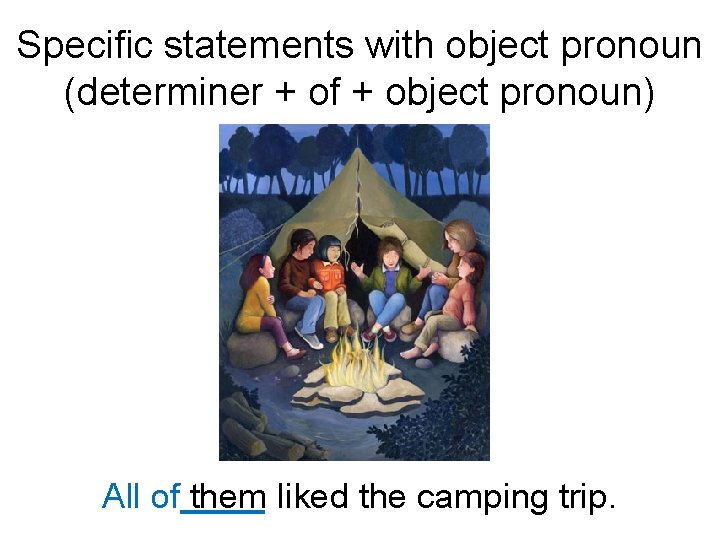 Specific statements with object pronoun (determiner + of + object pronoun) All of them