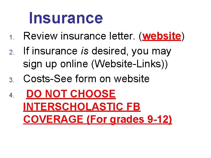 Insurance 1. 2. 3. 4. Review insurance letter. (website) If insurance is desired, you