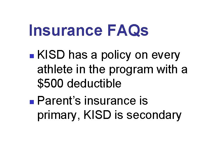 Insurance FAQs KISD has a policy on every athlete in the program with a