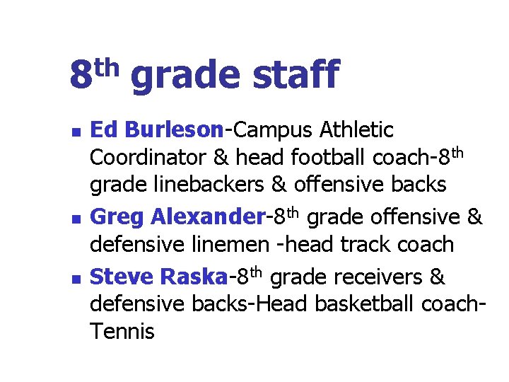 th 8 n n n grade staff Ed Burleson-Campus Athletic Coordinator & head football