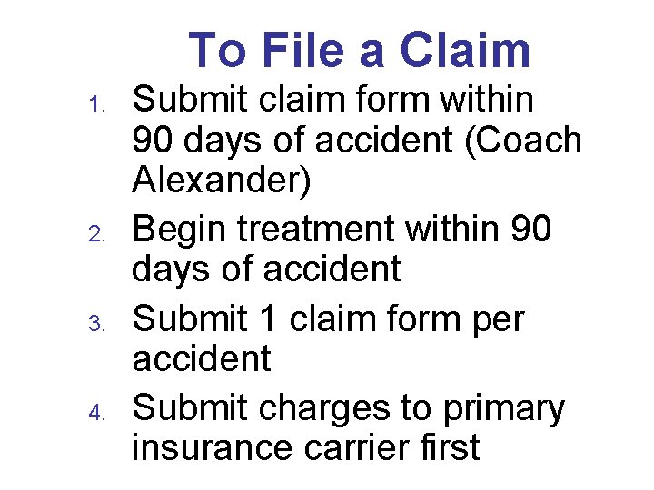 To File a Claim 1. 2. 3. 4. Submit claim form within 90 days