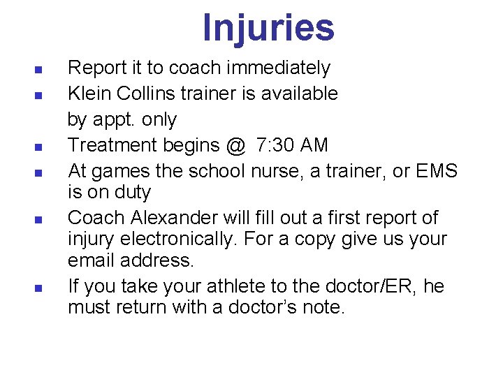 Injuries n n n Report it to coach immediately Klein Collins trainer is available