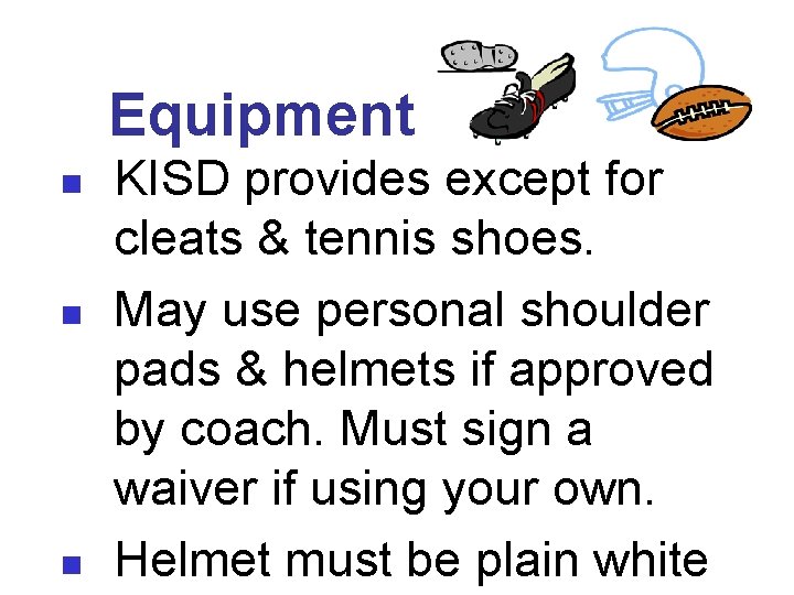 Equipment n n n KISD provides except for cleats & tennis shoes. May use