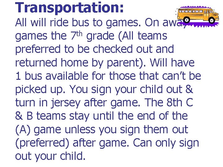 Transportation: All will ride bus to games. On away games the 7 th grade