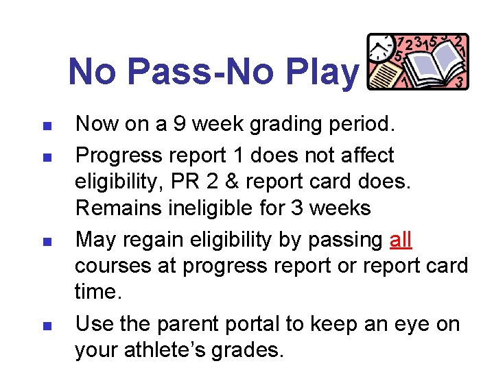 No Pass-No Play n n Now on a 9 week grading period. Progress report