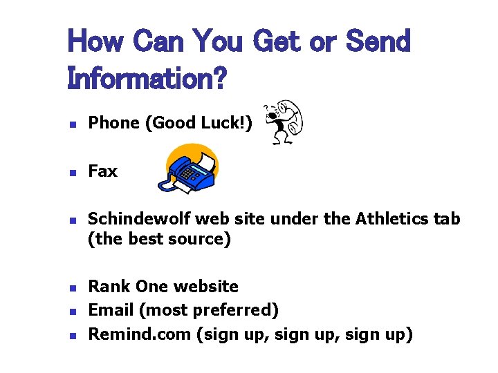 How Can You Get or Send Information? n Phone (Good Luck!) n Fax n