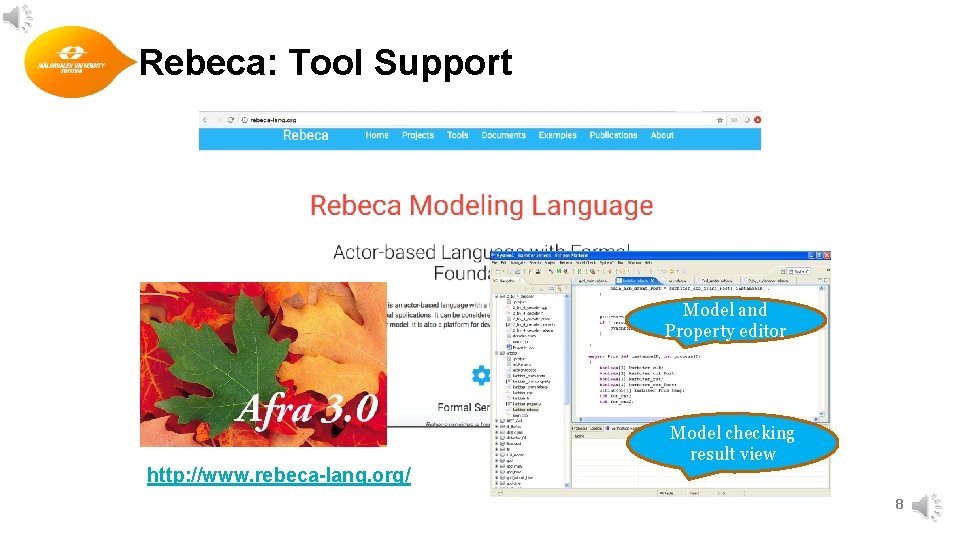 Rebeca: Tool Support Project editor Model and Property editor Model checking result view http: