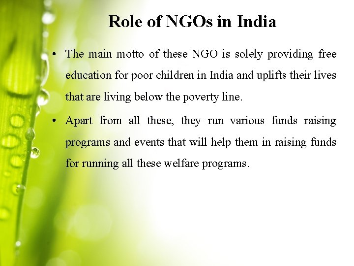 Role of NGOs in India • The main motto of these NGO is solely
