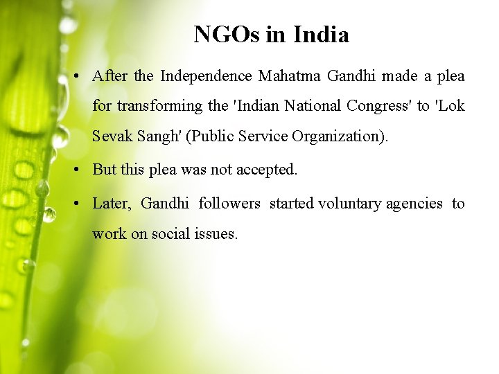 NGOs in India • After the Independence Mahatma Gandhi made a plea for transforming