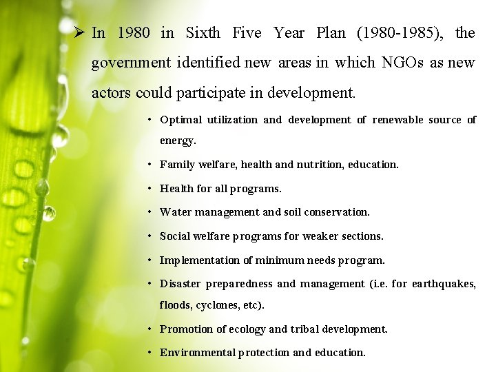 Ø In 1980 in Sixth Five Year Plan (1980 -1985), the government identified new